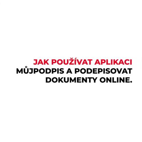 Jak používat aplikaci MůjPodpis a podepisovat dokumenty online